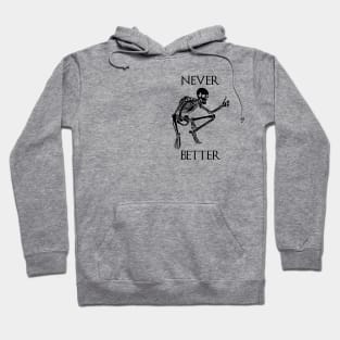 Never better skeleton thumbs up - thanks I guess Hoodie